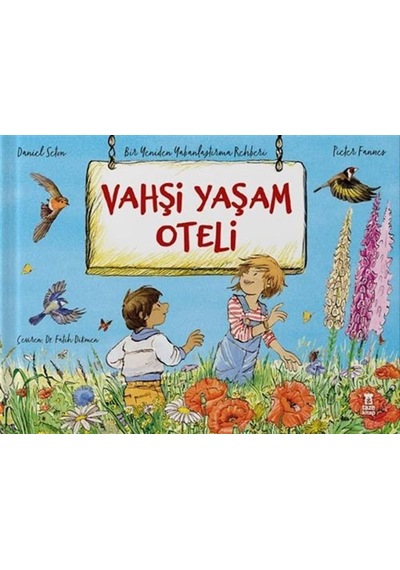 Vahşi Yaşam Oteli & Bir Yeniden Yabanlaştırma Rehberi / Daniel...