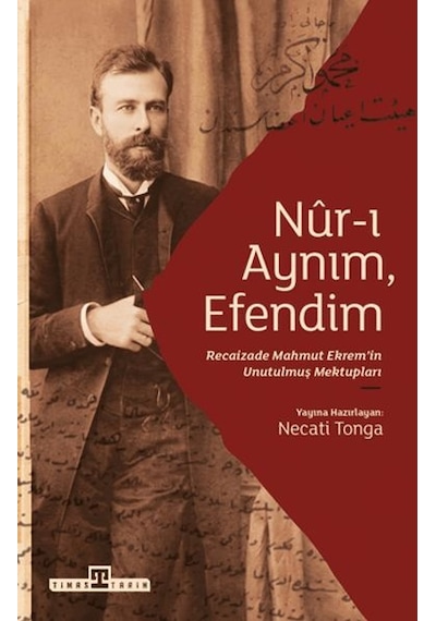 Nur-ı Aynım Efendim: Recaizade'nin Unutulmuş Mektupları - Qhdh-893271
