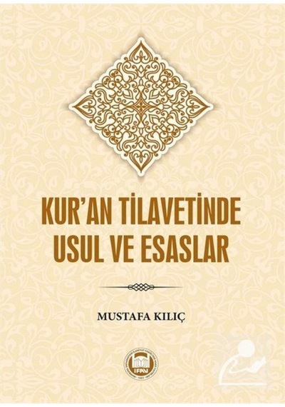 Kur'an Tilavesinde Usul ve Esaslar - Mustafa Kılıç - M. Ü. İlahiyat Fakültesi Vakfı Yayı