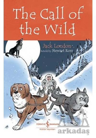 The Call Of The Wild - Children's Classic - Jack London - İş Bankası Kültür Yayınları