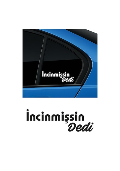 Incinmişsin Dedi Yazı Sticker, Araba Sticker, Oto Sticker 10x3 Cm