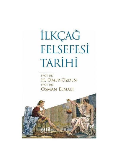 İlkçağ Felsefesi Tarihi - H. Ömer Özden -  Osman Elmalı - Bilge Kültür Sanat