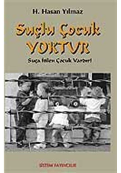 Suçlu Çocuk Yoktur Suça İtilen Çocuk Vardır / H. Hasan Yılmaz