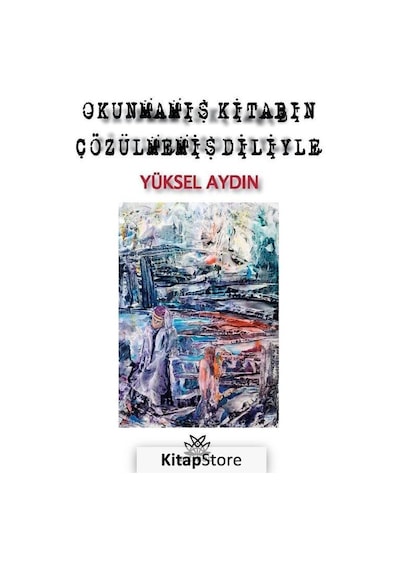 Okunmamış Kitabın Çözülmemiş Diliyle - Yüksel Aydın - Artshop Yayıncılık