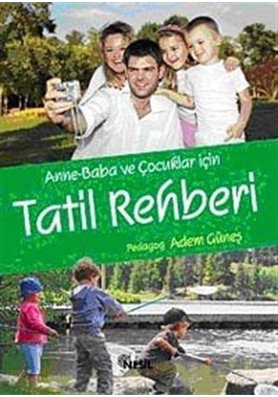 Anne-Baba ve Çocuklar İçin Tatil Rehberi / Pedagog Adem Güneş