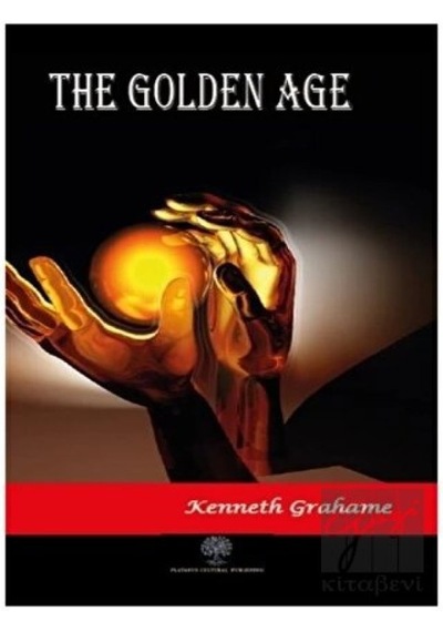 The Golden Age - Kenneth Grahame - Platanus Publishing