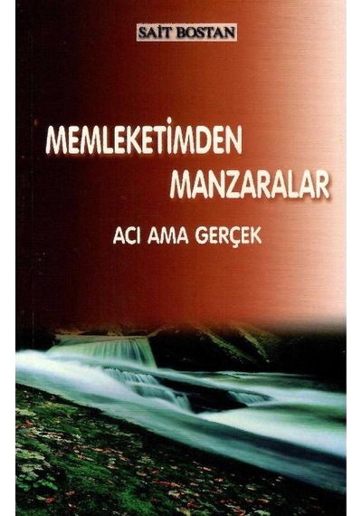 Memleketimden Manzaralar Acı Ama Gerçek - Sait Bostan 1.baskı