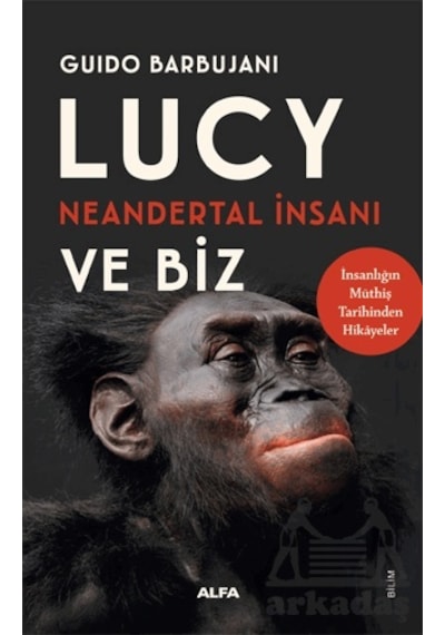 Lucy Neandertal İnsanı Ve Biz Citlialfa Yayınları Guido Barbujani