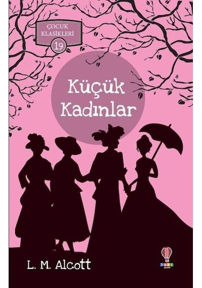 Küçük Kadınlar-Çocuk Klasikleri 19 - Louisa May Alcott - Dahi Çocuk