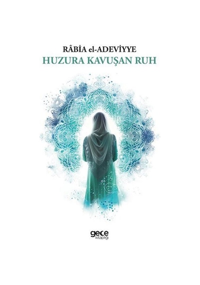 Huzura Kavuşan Ruh / Râbia El-adeviyye
