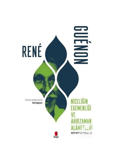 Niceliğin Egemenliği ve Ahirzaman Alametleri / Rene Guenon 9786258096026