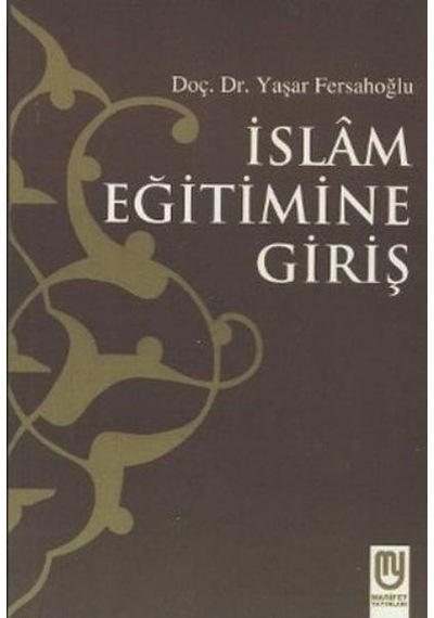 İslam Eğitimine Giriş  - Yaşar Fersahoğlu  - Marifet Yayınları