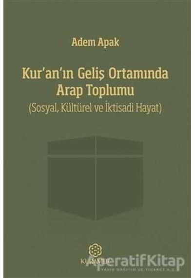Kuranın Geliş Ortamında Arap Toplumu  - Adem Apak  - Kuramer