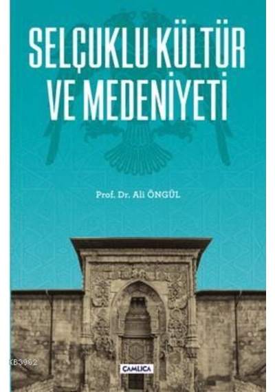 Selçuklu Kültür Ve Medeniyeti-Çamlıca Basım Yayın