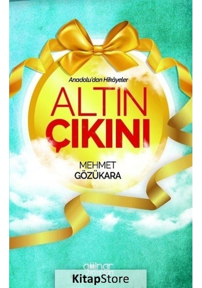 Altın Çıkını - Anadoludan Hikayeler - Mehmet Gözükara - Gülnar Yayınları