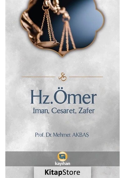 Hz. Ömer: İman Cesaret Zafer - Mehmet Akbaş - Kayıhan Yayınları