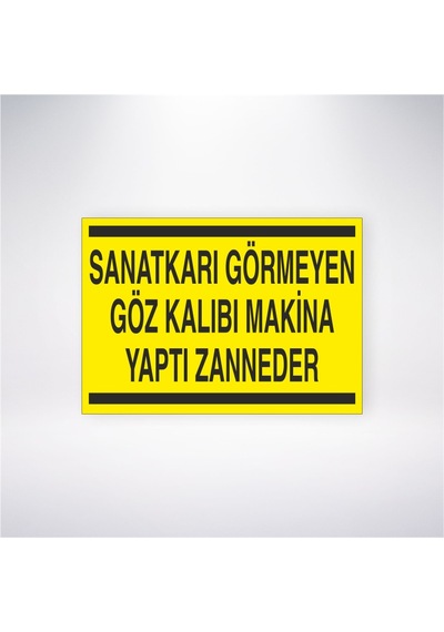 Sanatkarı Görmeyen Göz Kalıbı Makine Yaptı Zanneder 21x28 Arkası Yapışkanlı Sticker