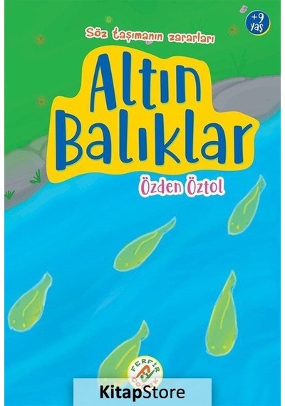 Altın Balıklar - Söz Taşımanın Zararları 9+ Yaş - Özden Öztol - Ferfir