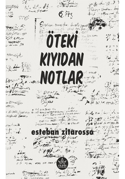 Öteki Kıyıdan Notlar - Esteban Zitarosso - Elpis Yayınları