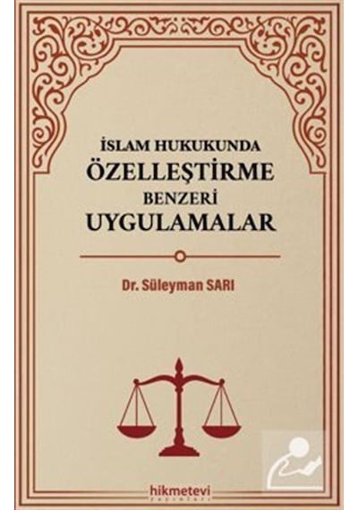 İslam Hukukunda Özelleştirme Benzeri Uygulamalar / Süleyman Sarı