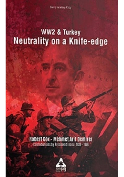 Ww2 & Turkey Neutrality On A Knife - Edge