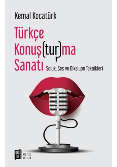 Türkçe Konuşturma Sanatı-Soluk Ses ve Diksiyon Teknikleri - Kemal Kocatürk - Mona
