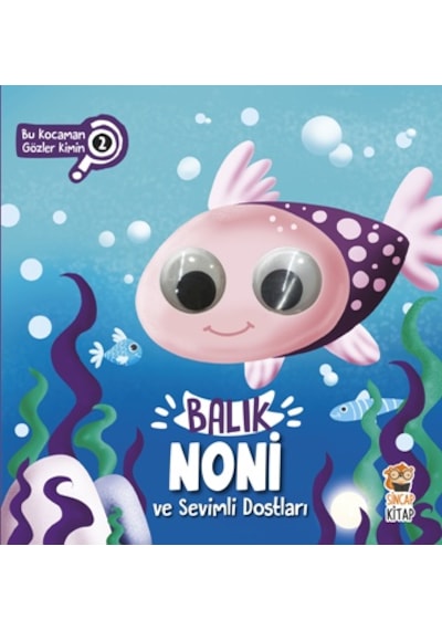 Balık Noni ve Sevimli Dostları Bu Kocaman Gözler Kimin?