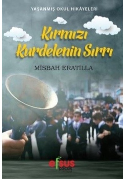 Kırmızı Kurdelenin Sırrı-Yaşanmış Okul Hikayeleri - Misbah Eratilla - Efsus