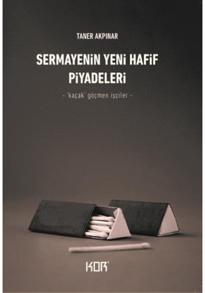 Sermayenin Yeni Hafif Piyadeleri - Taner Akpınar - Kor Kitap
