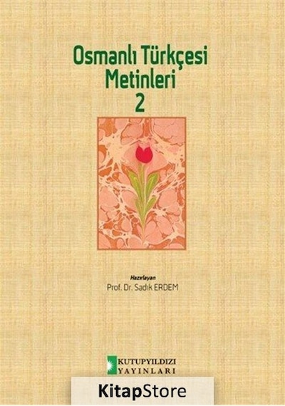 Osmanlı Türkçesi Metinleri 2 - Sadık Erdem - Kutup Yıldızı Yayınları