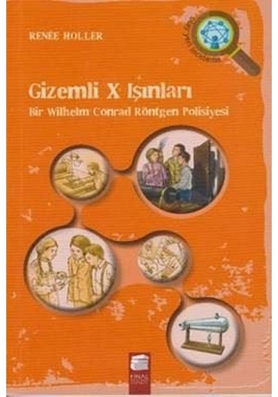 Gizemli X Işınları-Bir Wilhelm Conrad Röntgen Polisiyesi - Renee Holler - Final Kültür Sanat Yayınları