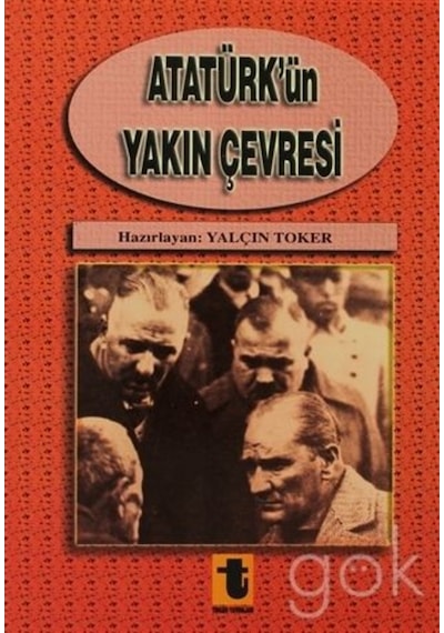 Atatürk'ün Yakın Çevresi - Yalçın Toker - Toker Yayınları