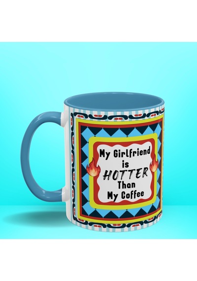 My Girlfriend İs Hotter Than My Coffee Renkli Tasarım Hediyelik Sevgili Kupası Çok Renkli