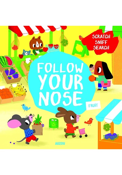 Fruit Follow Your Nose: A Scratch-and-sniff Book