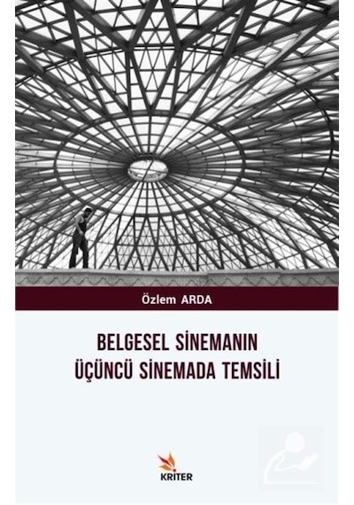 Belgesel Sinemanın Üçüncü Sinemada Temsili - Özlem Arda - Kriter