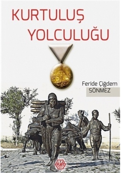 Kurtuluş Yolculuğu - Feride Çiğdem Sönmez - Atayurt Yayınevi