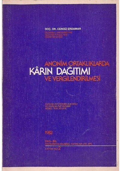 Anonim Ortaklıklarda Karın Dağıtımı Ve Vergilendirilmesi -kurumlar Vergisi Kanunu Ve Kurumlar Vergisi Genel Tebliğleri - Cengiz Erdamar