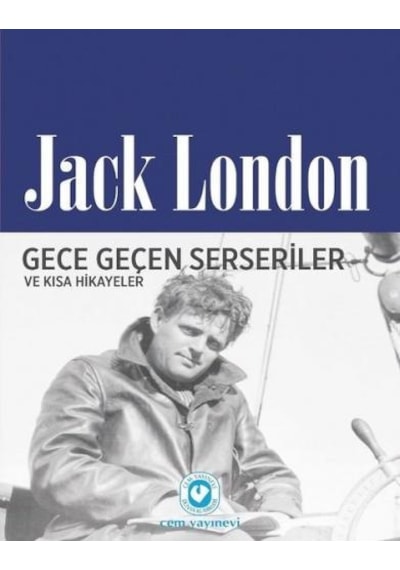 Gece Geçen Serseriler ve Kısa Hikayeler - Jack London - Cem Yayınevi