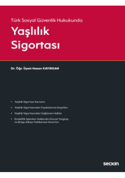 Seçkin Yayıncılık - Türk Sosyal Güvenlik Hukukunda Yaşlılık Sigortası