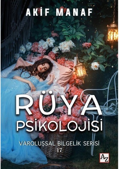 Rüya Psikolojisi - Varoluşsal Bilgelik Serisi 17 - Akif Manaf - Az Kitap