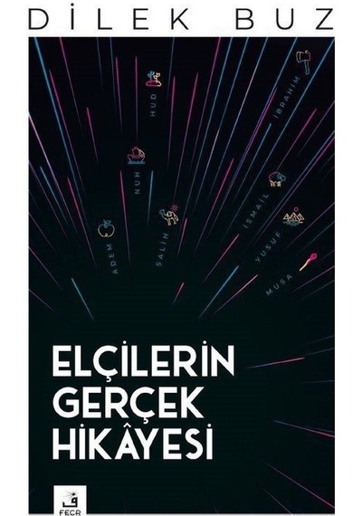 Elçilerin Gerçek Hikayesi  - Dilek Buz  - Fecr Yayınları