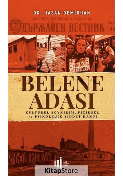 Belene Adası: Kültürel Soykırım-Fiziksel ve Psikolojik Şiddet Kampı - Hasan Demirhan - İlgi Kültür Sanat Yayınları