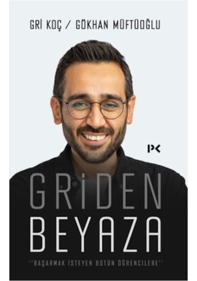 Griden Beyaza - Başarmak İsteyen Bütün Öğrencilere - Gökhan Müftüoğlu - Profil Kitap