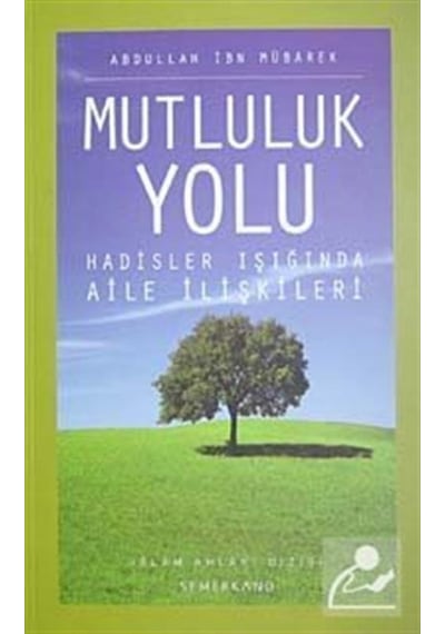 Mutluluk Yolu - Abdullah B. Mübarek - Semerkand Yayınları