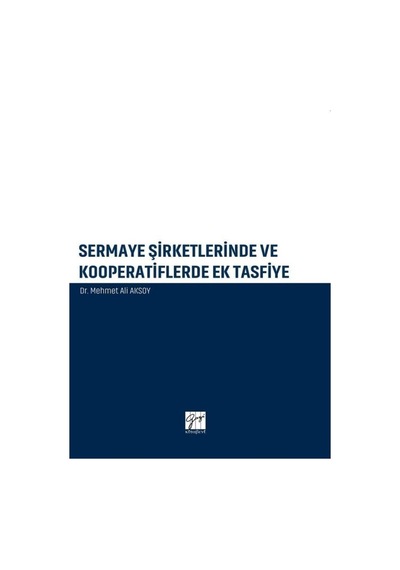 Sermaye Şirketlerinde ve Kooperatiflerde Ek Tasfiye - Mehmet Ali Aksoy - Gazi Kitabevi