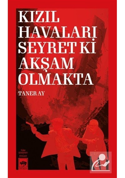 Kızıl Havaları Seyret Ki Akşam Olmakta / Taner Ay
