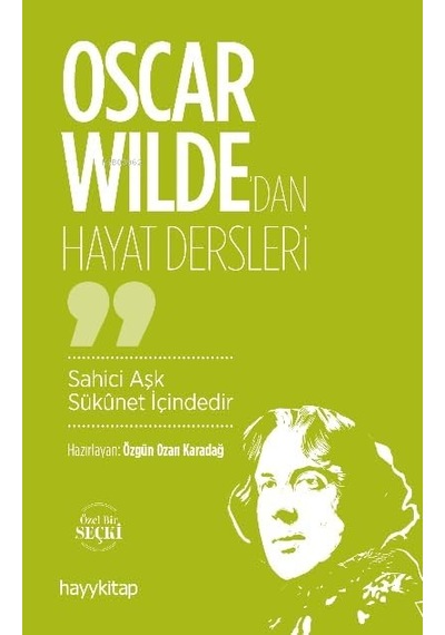 Oscar Wilde Dan Hayat Dersleri: Sahici Aşk Sükunet İçindedir Kapak Değişebilir