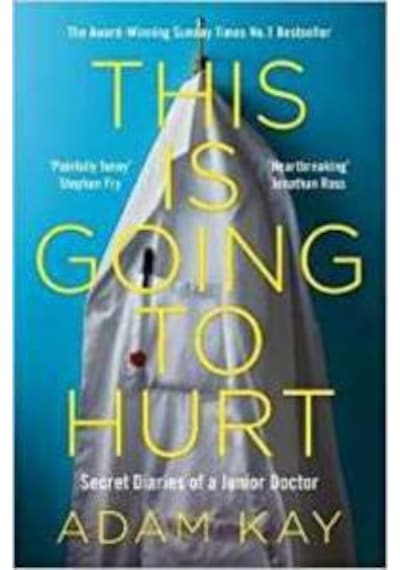 This Is Going To Hurt: Secret Diaries Of A Junior Doctor 9781509858637