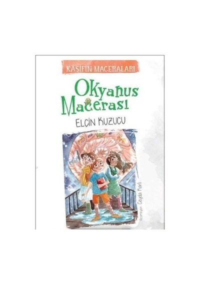 Kaşifin Maceraları Okyanus Macerası - Elçin Kuzucu İlk Baskı 2019