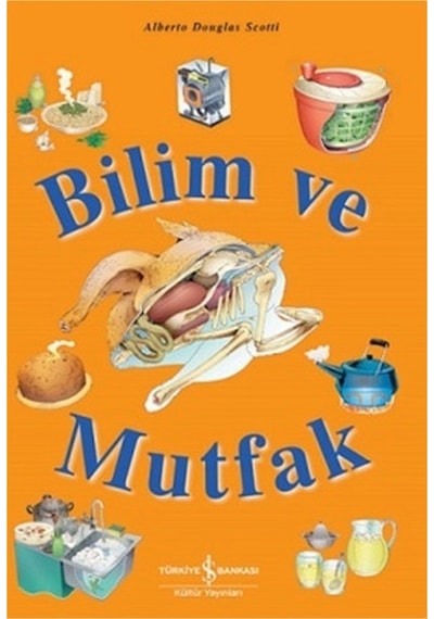 Bilim ve Mutfak - Alberto Dougles Scotti - İş Bankası Kültür Yayınları